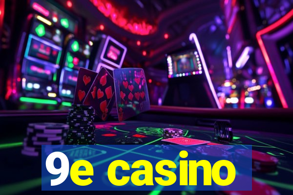9e casino